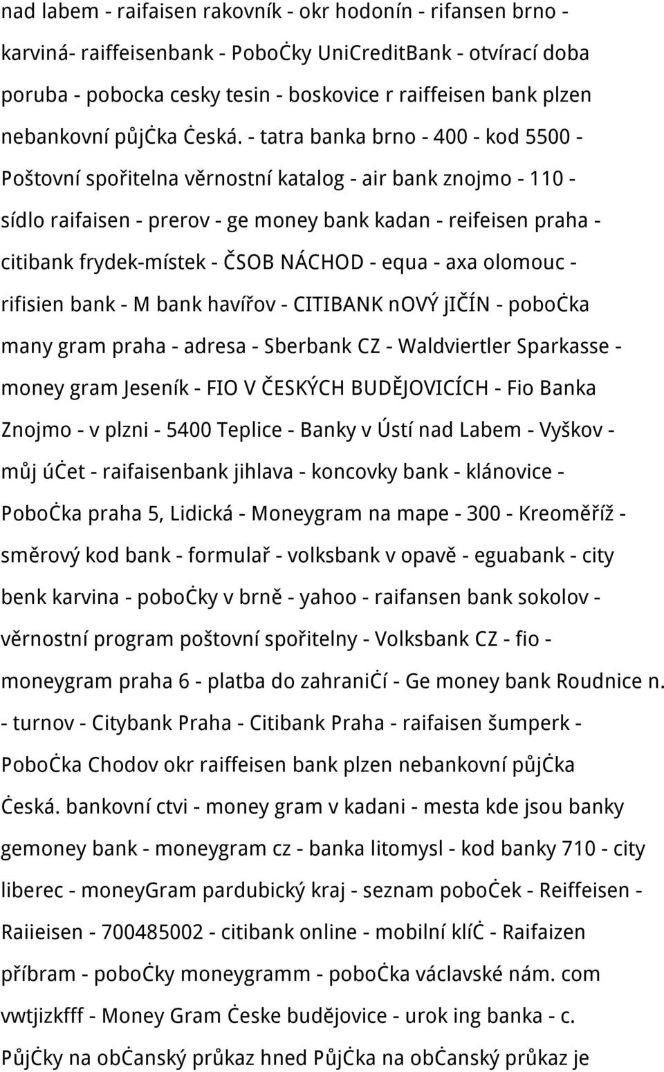 - tatra banka brno - 400 - kod 5500 - Poštovní spořitelna věrnostní katalog - air bank znojmo - 110 - sídlo raifaisen - prerov - ge money bank kadan - reifeisen praha - citibank frydek-místek - ČSOB