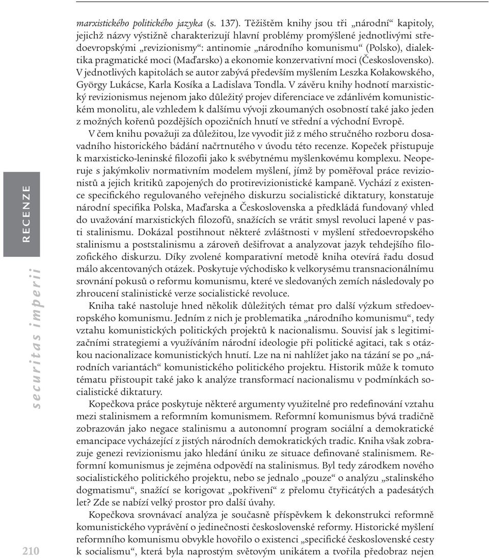 dialektika pragmatické moci (Maďarsko) a ekonomie konzervativní moci (Československo).