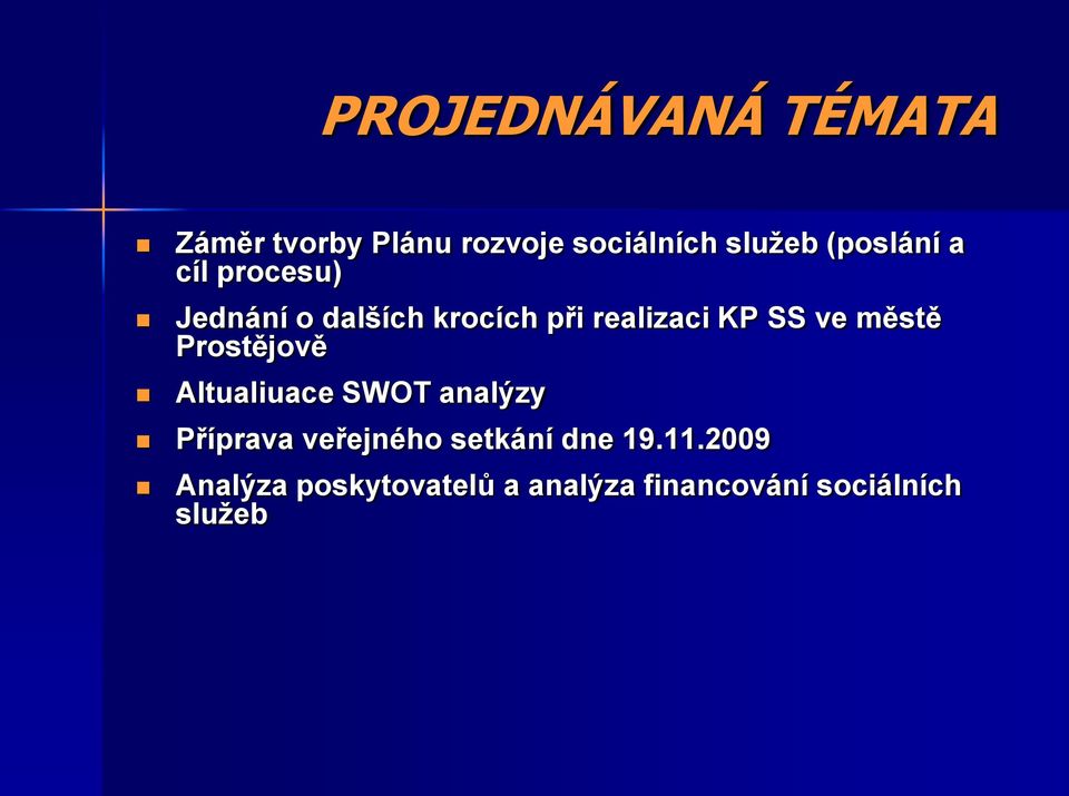 ve městě Prostějově Altualiuace SWOT analýzy Příprava veřejného