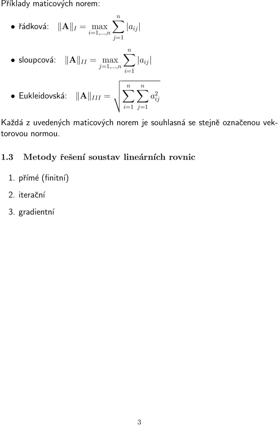 maticových norem je souhlasná se stejně označenou vektorovou normou 13 Metody