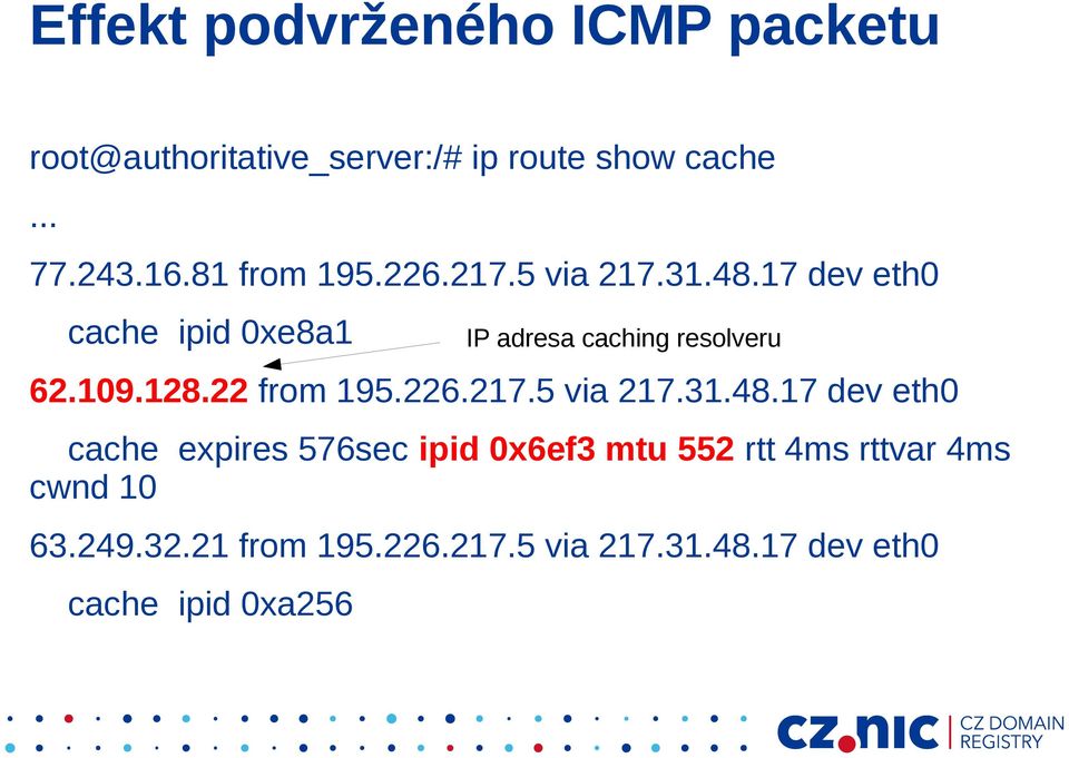 17 dev eth0 cache ipid 0xe8a1 62.109.128.22 from 195.226.217.5 via 217.31.48.