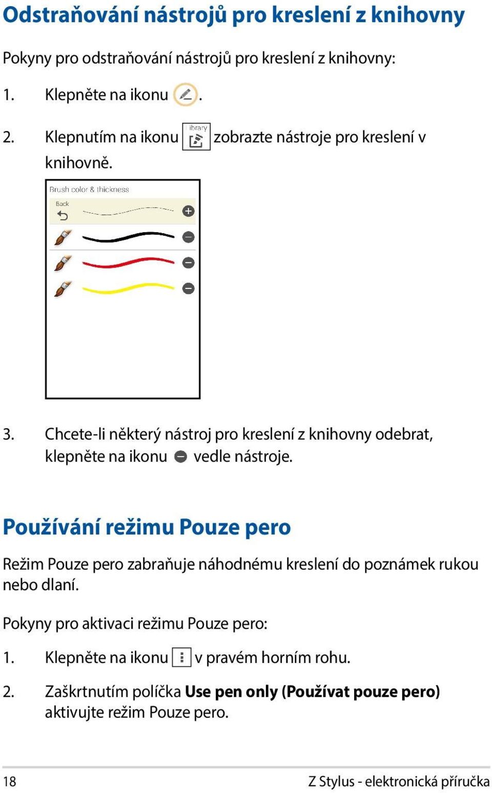 Chcete-li některý nástroj pro kreslení z knihovny odebrat, klepněte na ikonu vedle nástroje.