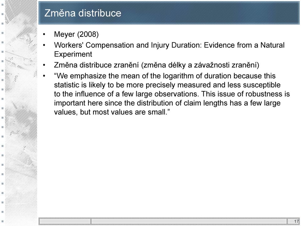 statistic is likely to be more precisely measured and less susceptible to the influence of a few large observations.