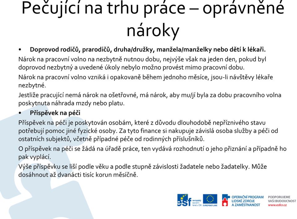 Nárok na pracovní volno vzniká i opakovaně během jednoho měsíce, jsou-li návštěvy lékaře nezbytné.