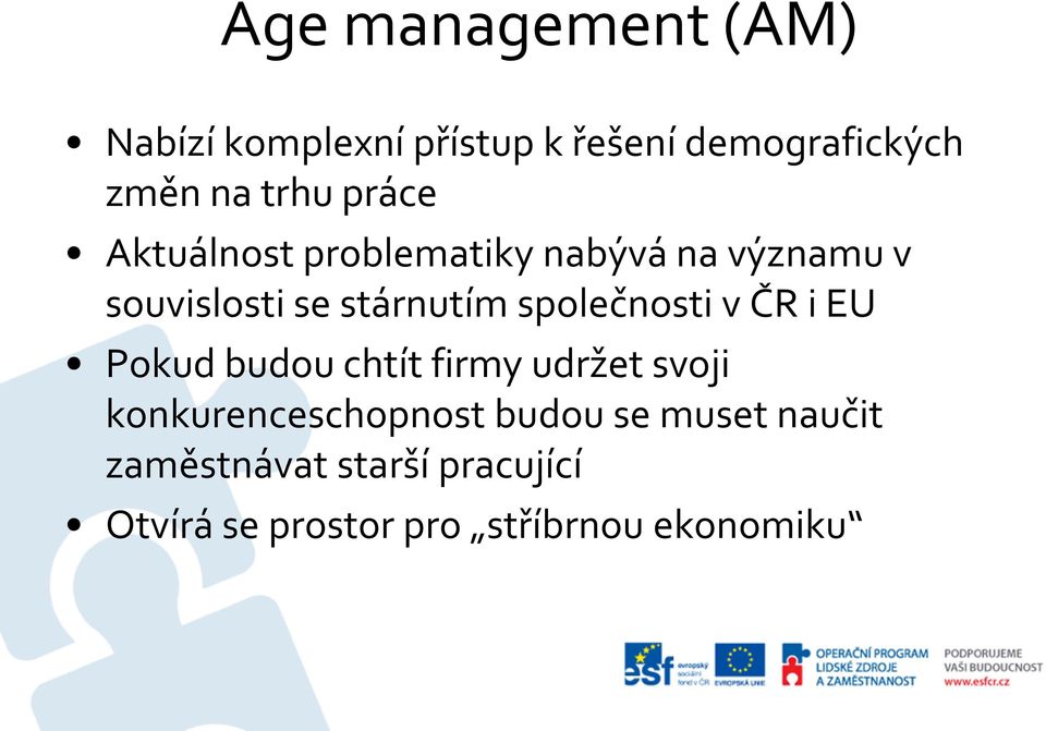 společnosti v ČR i EU Pokud budou chtít firmy udržet svoji konkurenceschopnost