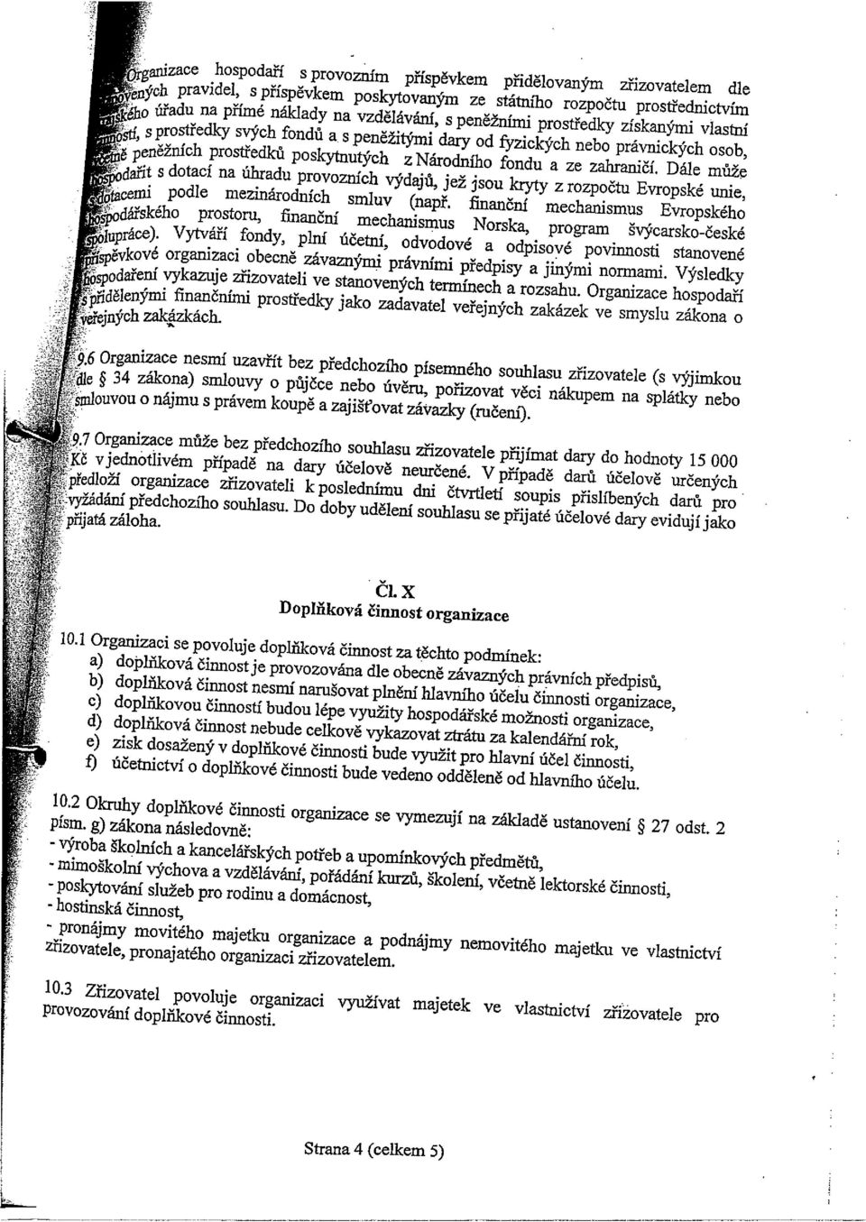 Dále může ~cdant s dotací na úhradu provozních výdajů, jež jsou kryty z rozpočtu Evropské unie, Tj~acemi podle mezinárodních smluv (např.