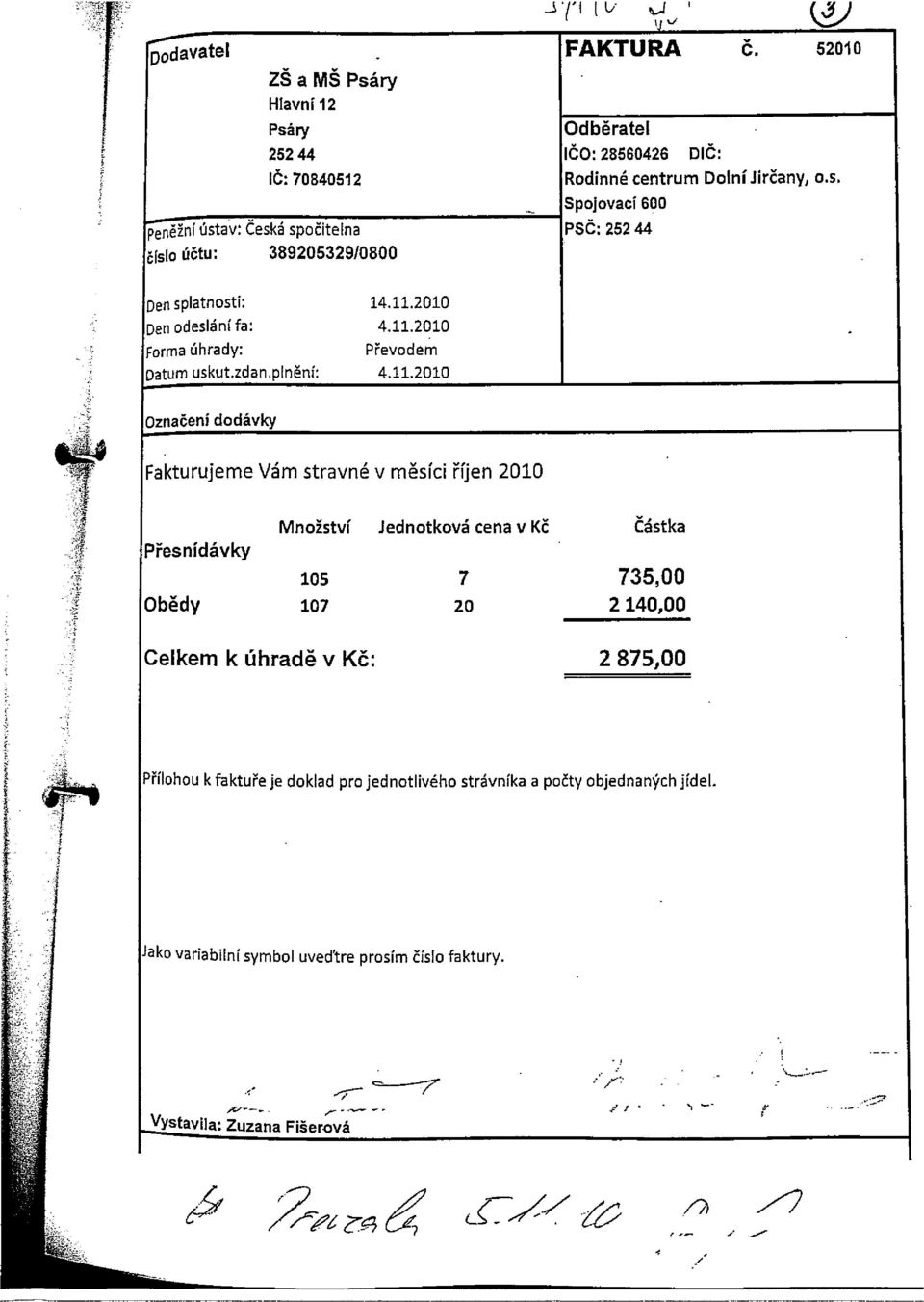 . Fakturujeme Vam stravr e v měsici řijen 2010 Množství Jednotková cena v Kč částka Přesnídávky.