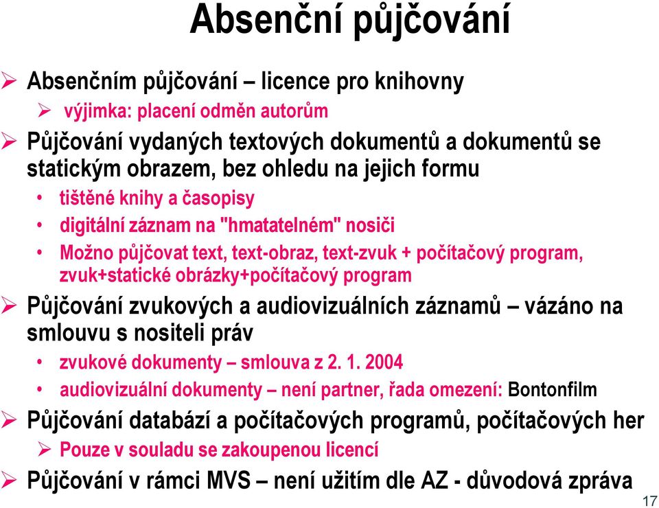 obrázky+počítačový program Půjčování zvukových a audiovizuálních záznamů vázáno na smlouvu s nositeli práv zvukové dokumenty smlouva z 2. 1.