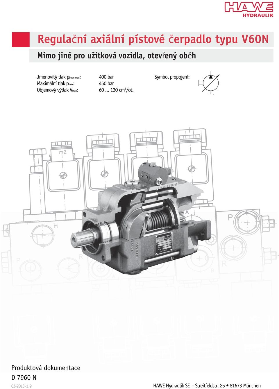 Objemový výtlak Vmax: 400 bar 450 bar 60... 130 cm3/ot.