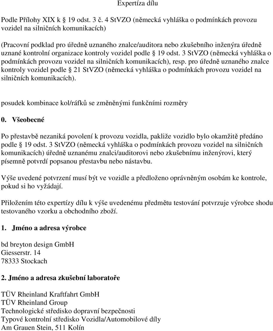 kontroly vozidel podle 19 odst. 3 StVZO (německá vyhláška o podmínkách provozu vozidel na silničních komunikacích), resp.