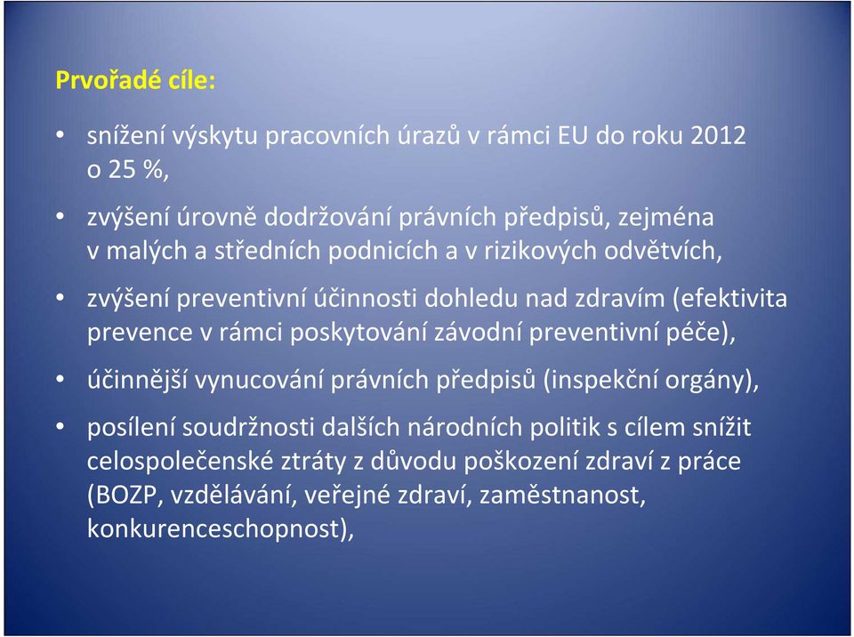 poskytování závodní preventivní péče), účinnější vynucování právních předpisů(inspekční orgány), posílenísoudržnosti dalších národních