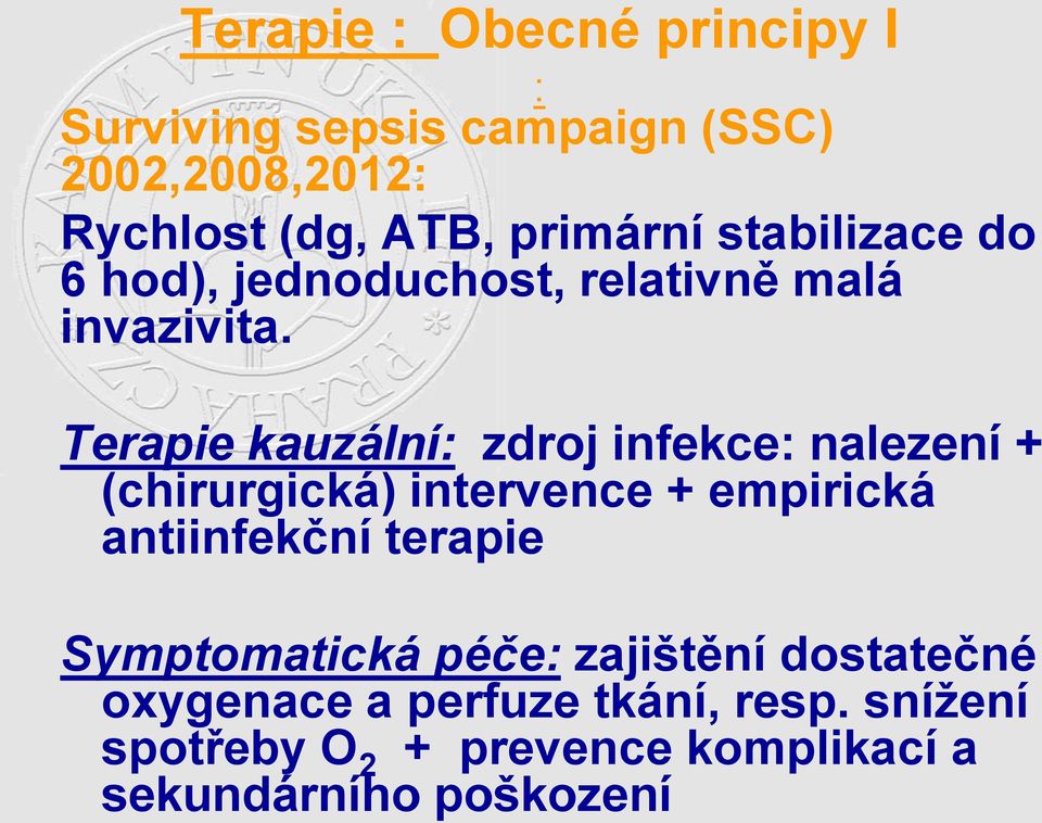 Symptomatická péče: zajištění dostatečné oxygenace a perfuze tkání, resp.