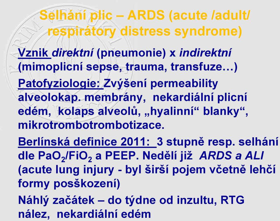 membrány, nekardiální plicní edém, kolaps alveolů, hyalinní blanky, mikrotrombotrombotizace.