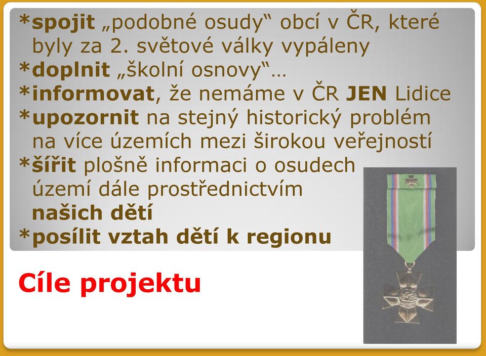 Lidice *upozornit na stejný historický problém na více územích mezi širokou