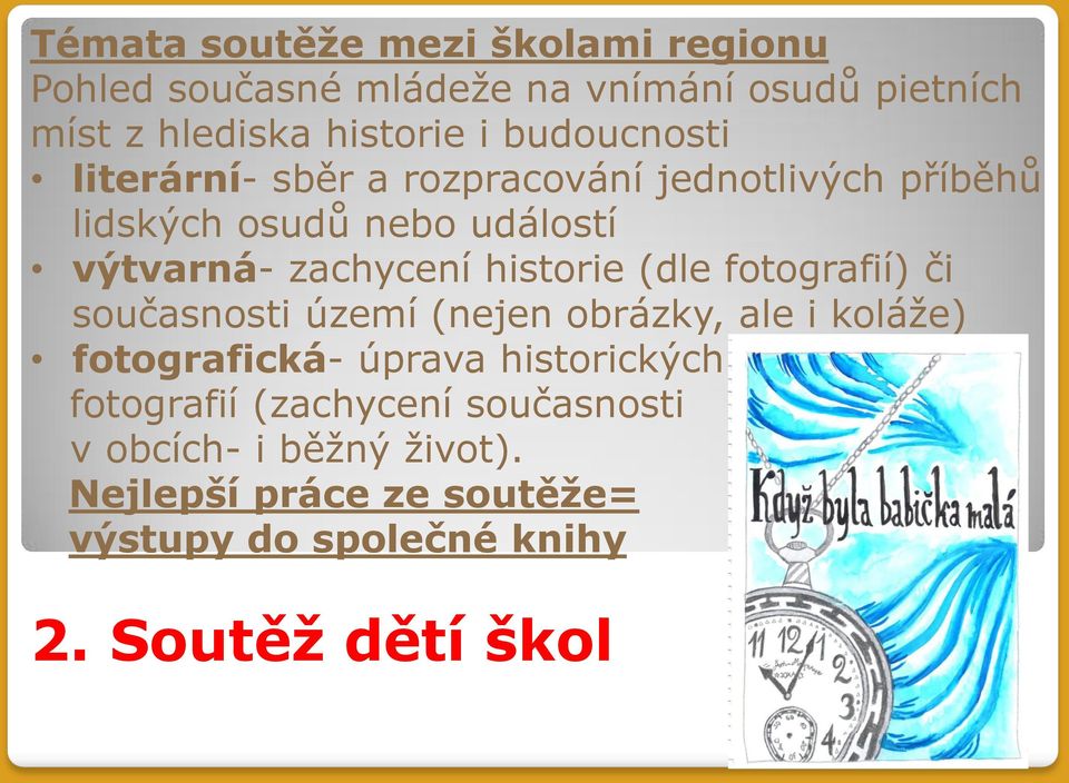 historie (dle fotografií) či současnosti území (nejen obrázky, ale i koláže) fotografická- úprava historických