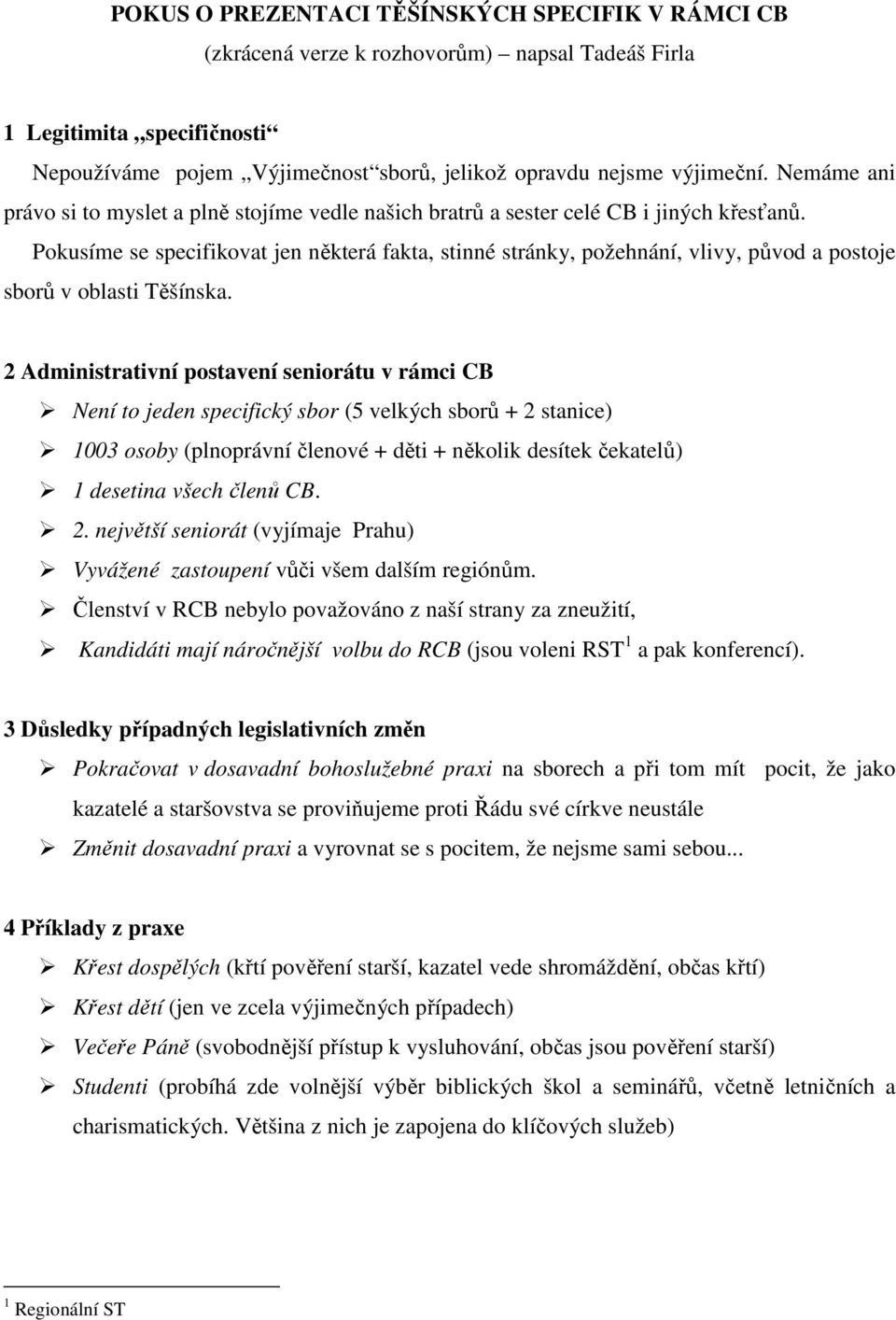 Pokusíme se specifikovat jen některá fakta, stinné stránky, požehnání, vlivy, původ a postoje sborů v oblasti Těšínska.