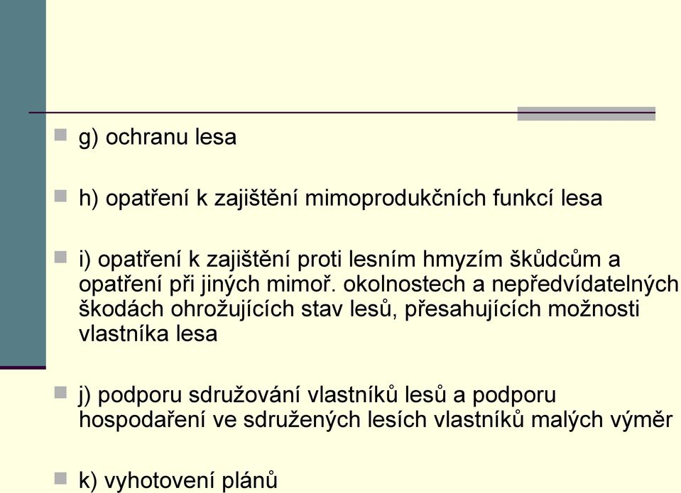 okolnostech a nepředvídatelných škodách ohrožujících stav lesů, přesahujících možnosti