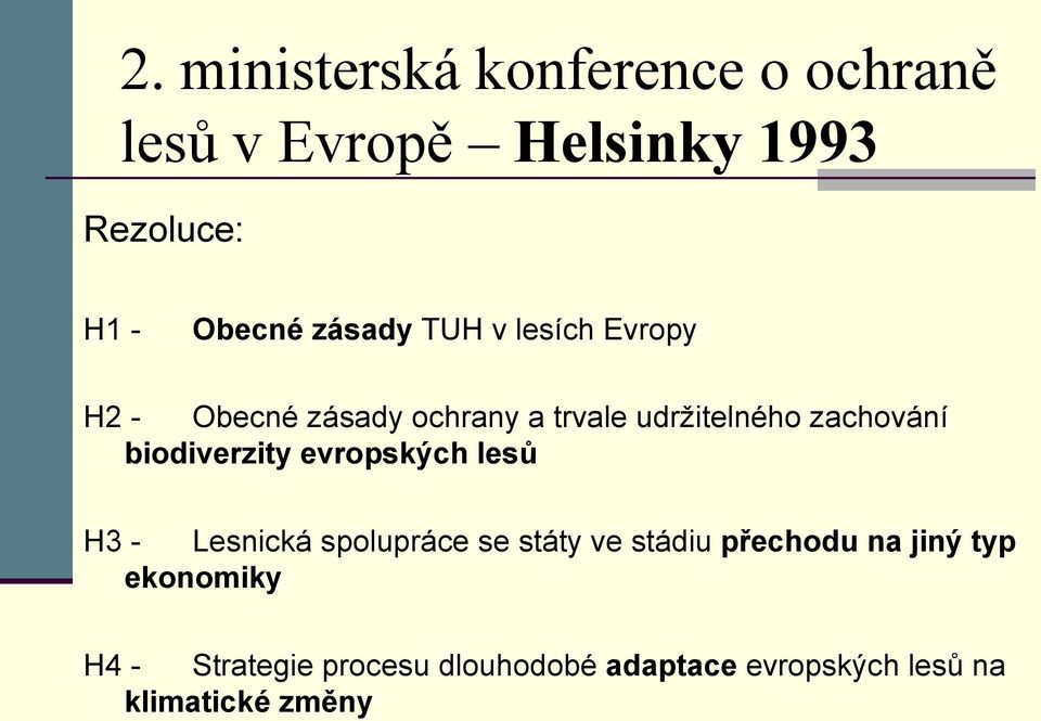 biodiverzity evropských lesů H3 - Lesnická spolupráce se státy ve stádiu přechodu na