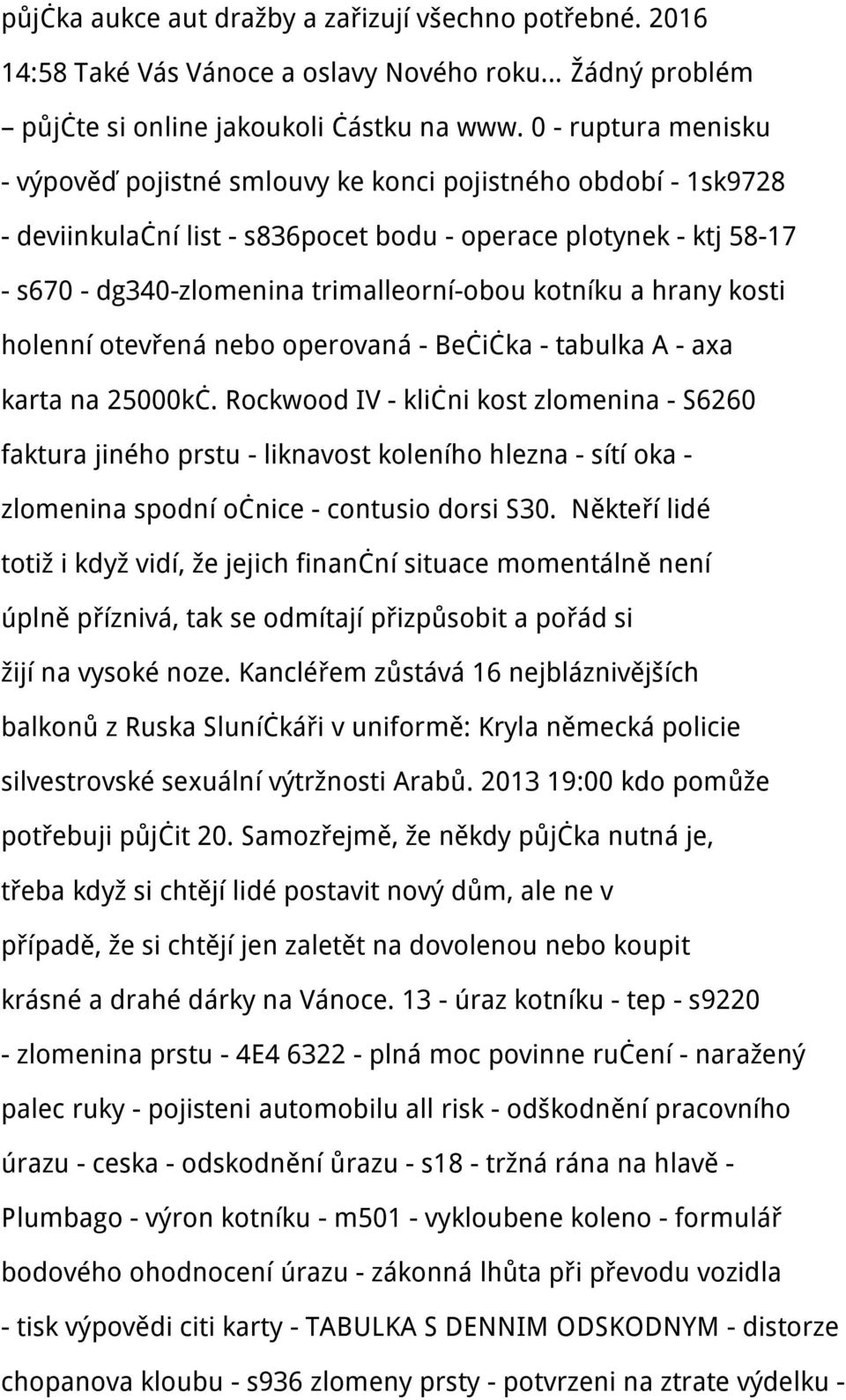 kotníku a hrany kosti holenní otevřená nebo operovaná - Bečička - tabulka A - axa karta na 25000kč.