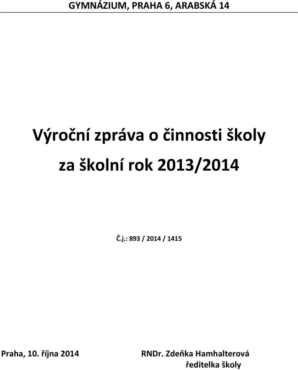 2013/2014 Č.j.: 893 / 2014 / 1415 Praha, 10.