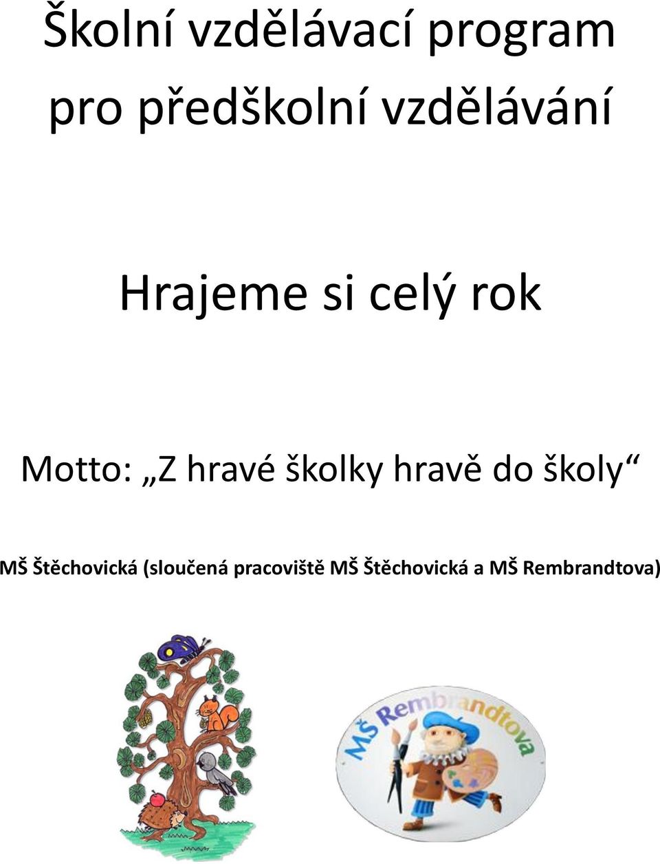 hravé školky hravě do školy MŠ Štěchovická