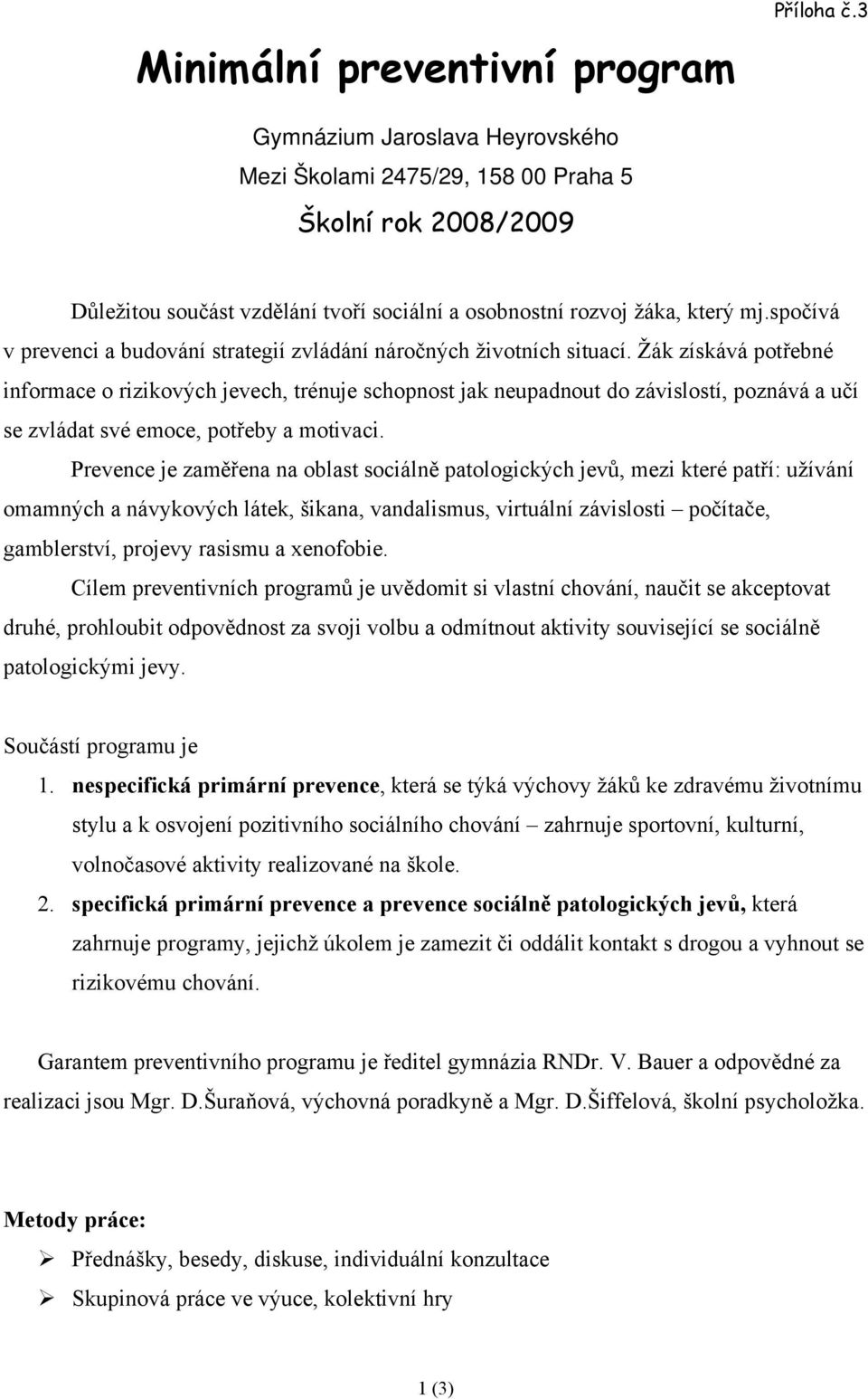 spočívá v prevenci a budování strategií zvládání náročných životních situací.