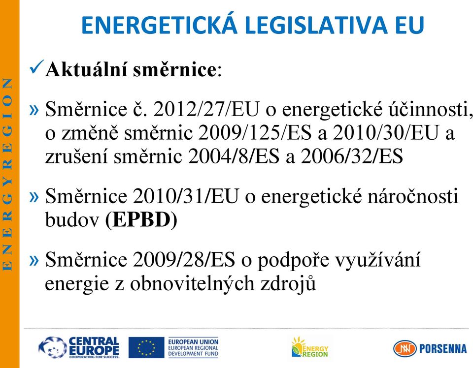 a zrušení směrnic 2004/8/ES a 2006/32/ES» Směrnice 2010/31/EU o energetické