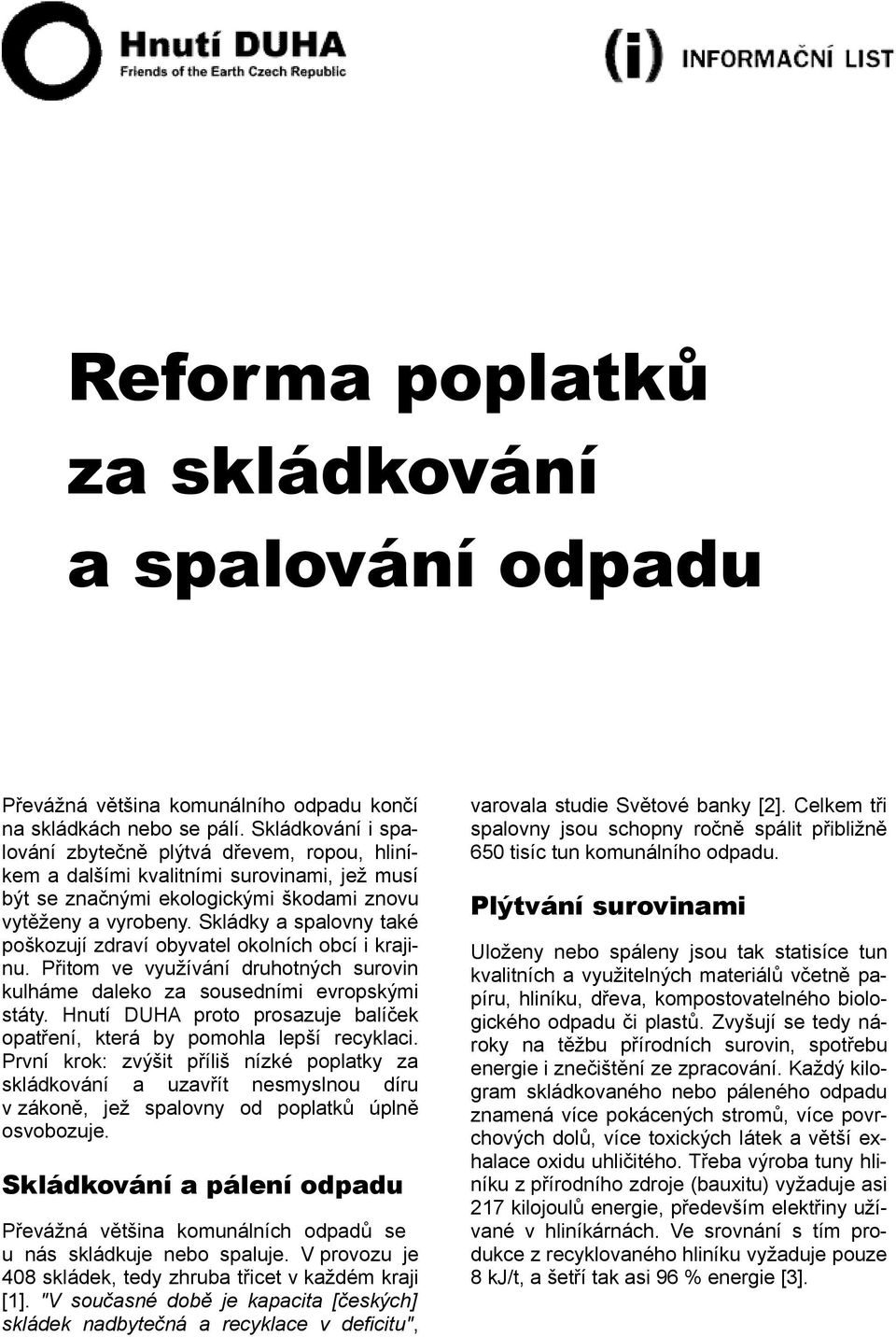 Skládky a spalovny také poškozují zdraví obyvatel okolních obcí i krajinu. Přitom ve využívání druhotných surovin kulháme daleko za sousedními evropskými státy.