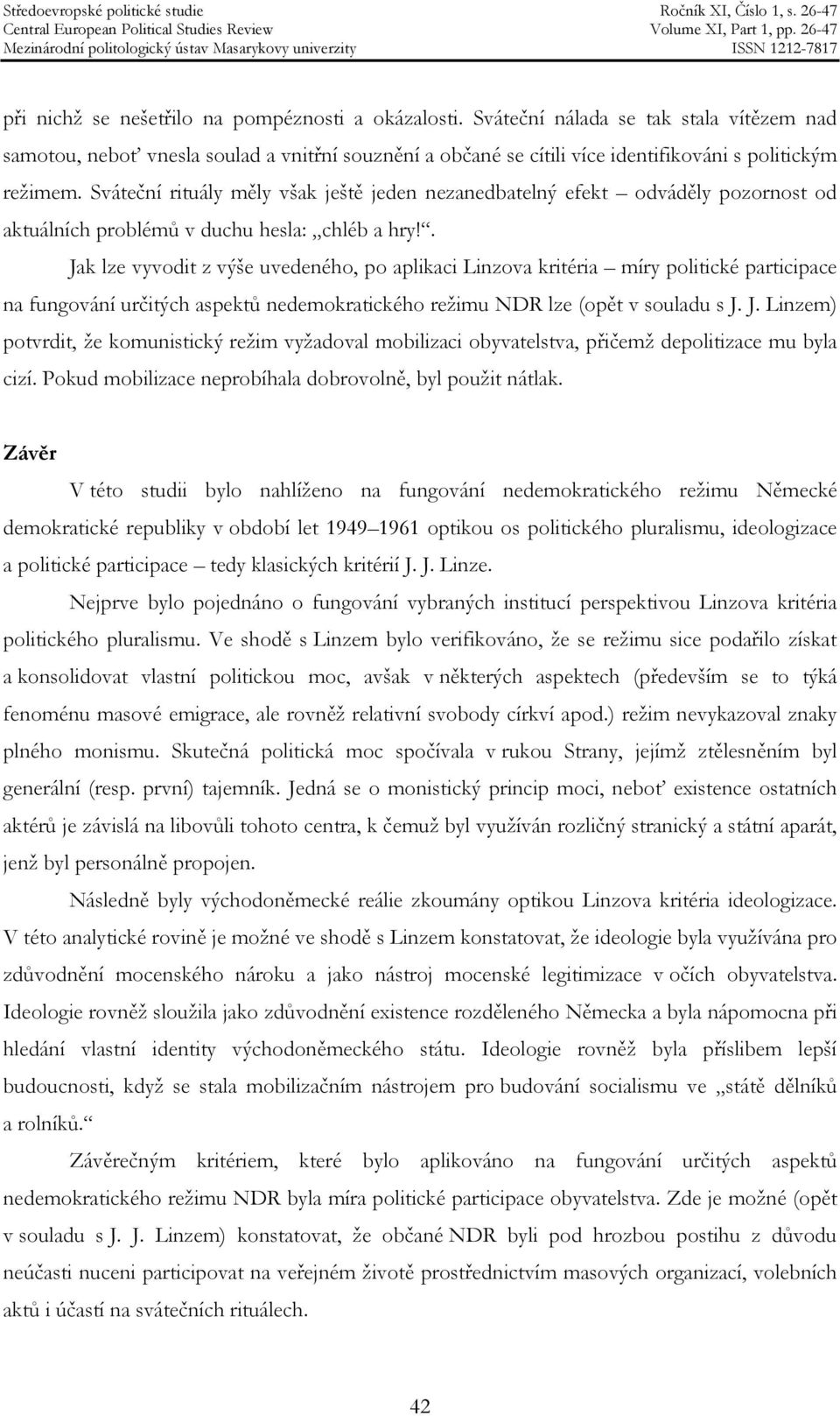 Sváteční rituály měly však ještě jeden nezanedbatelný efekt odváděly pozornost od aktuálních problémů v duchu hesla: chléb a hry!