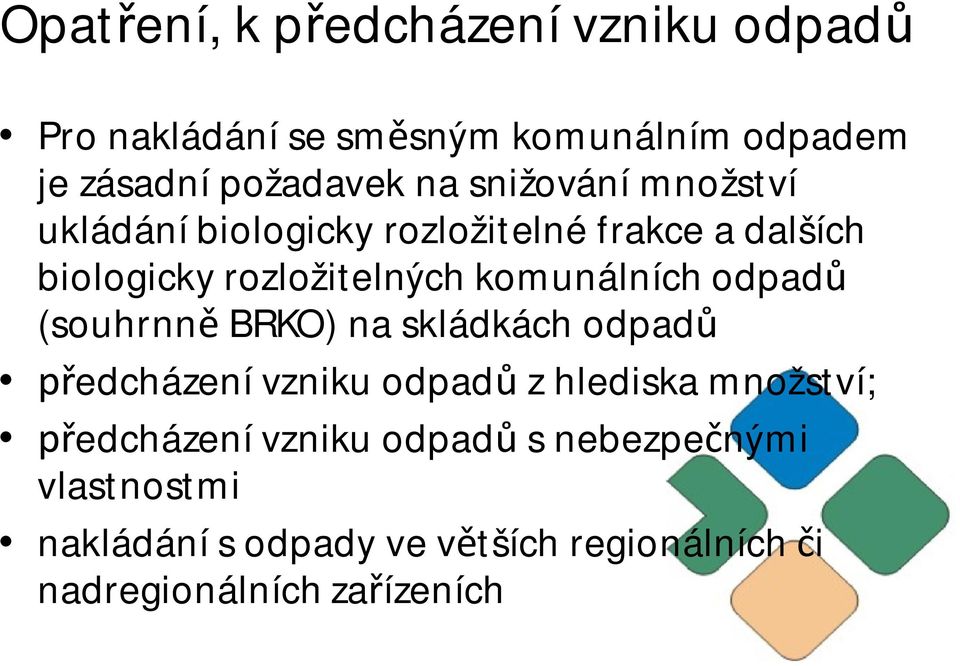 komunálních odpad (souhrnn BRKO) na skládkách odpad edcházení vzniku odpad z hlediska množství;