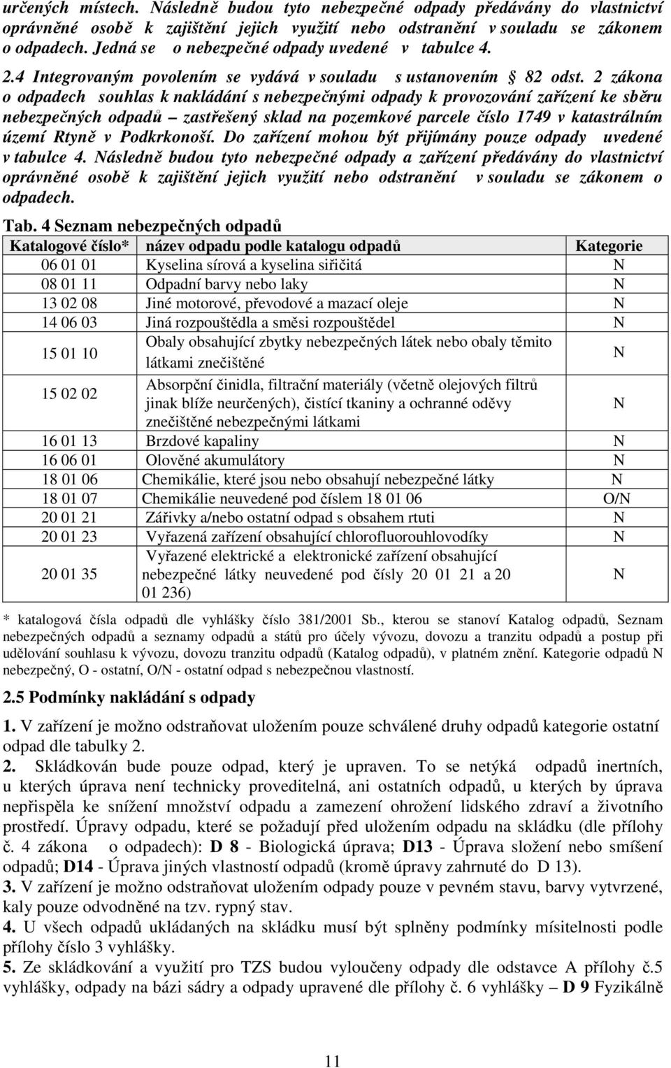 2 zákona o odpadech souhlas k nakládání s nebezpečnými odpady k provozování zařízení ke sběru nebezpečných odpadů zastřešený sklad na pozemkové parcele číslo 1749 v katastrálním území Rtyně v