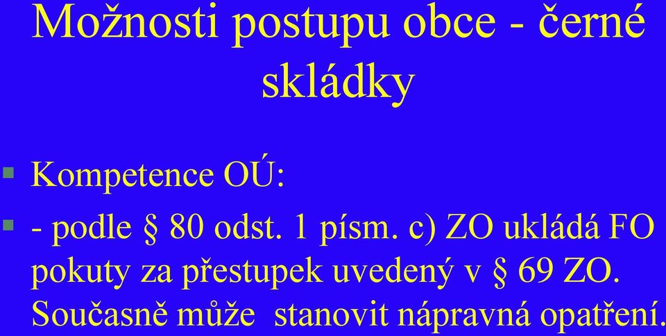 c) ZO ukládá FO pokuty za přestupek