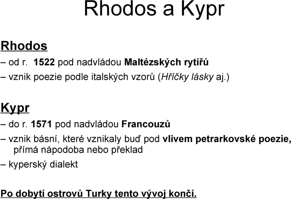 (Hříčky lásky aj.) Kypr do r.