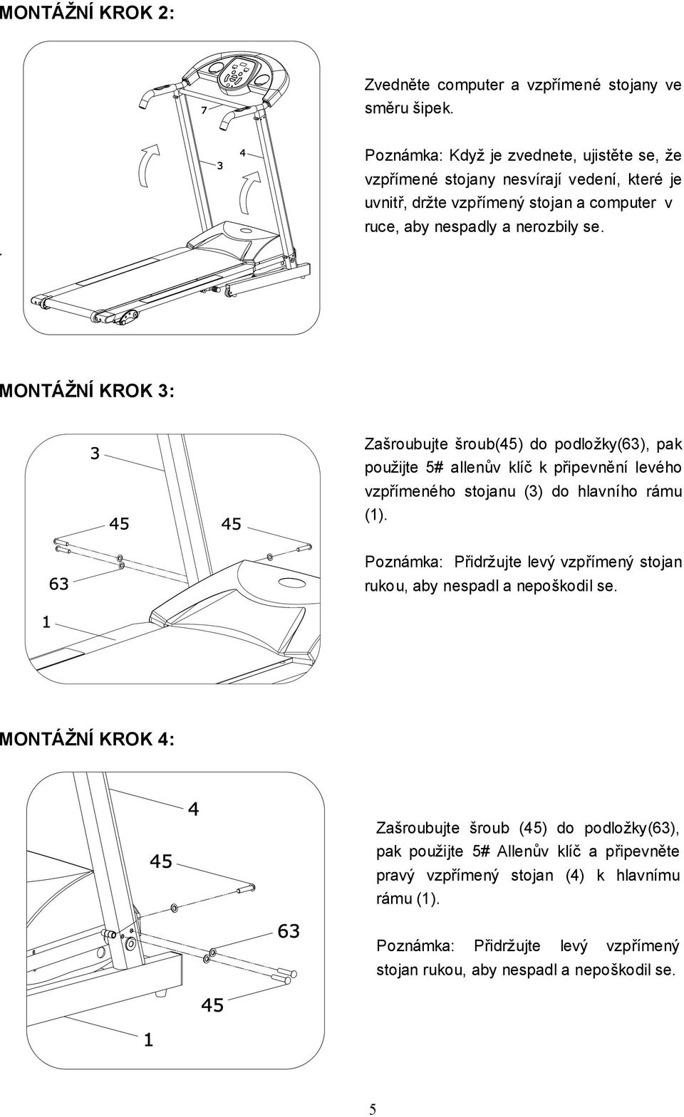 MONTÁŽNÍ KROK 3: Zašroubujte šroub(45) do podložky(63), pak použijte 5# allenův klíč k připevnění levého vzpřímeného stojanu (3) do hlavního rámu (1).