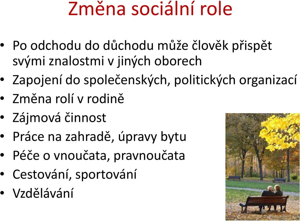 organizací Změna rolí v rodině Zájmová činnost Práce na zahradě,