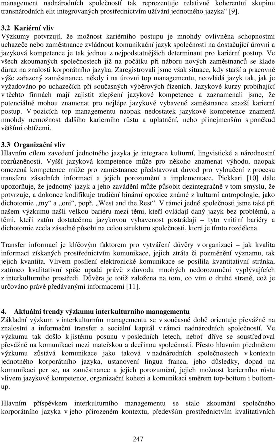 kompetence je tak jednou z nejpodstatnějších determinant pro kariérní postup.