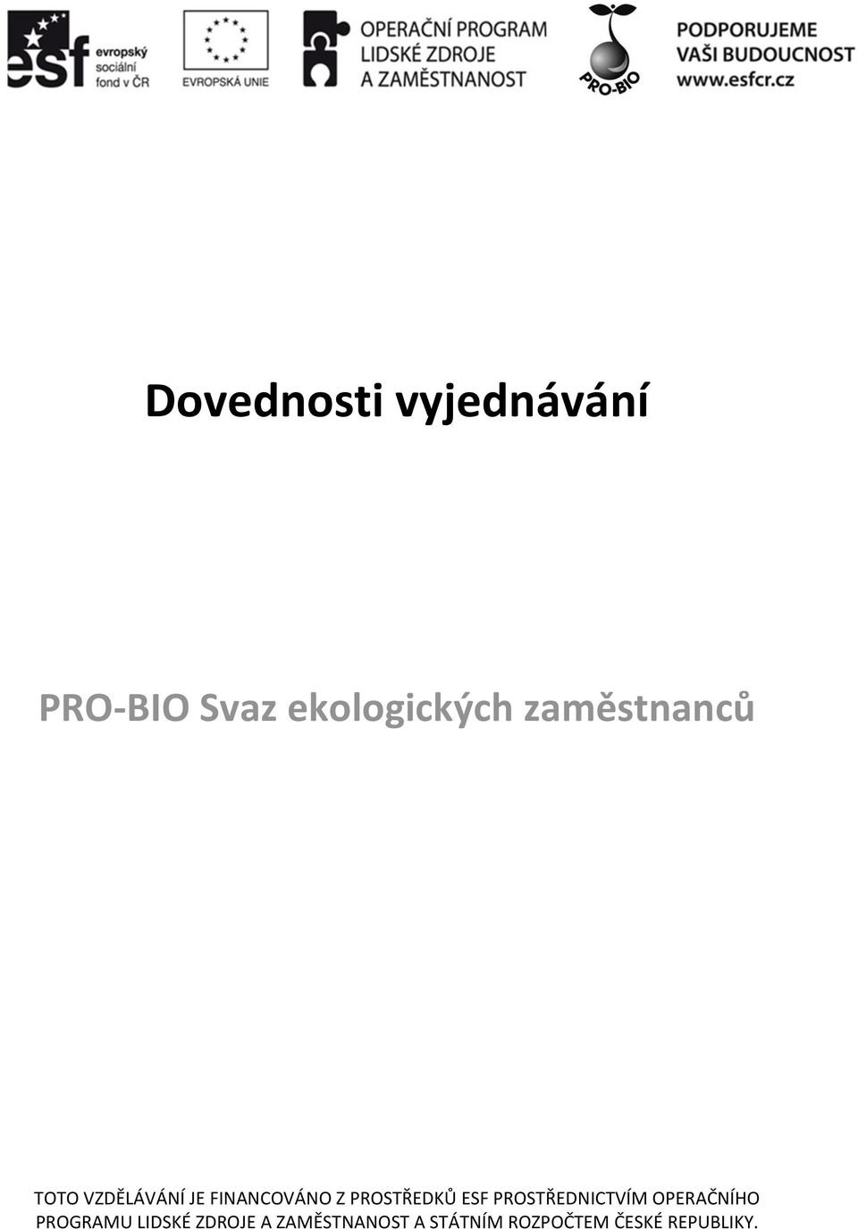 PROSTŘEDKŮ ESF PROSTŘEDNICTVÍM OPERAČNÍHO PROGRAMU