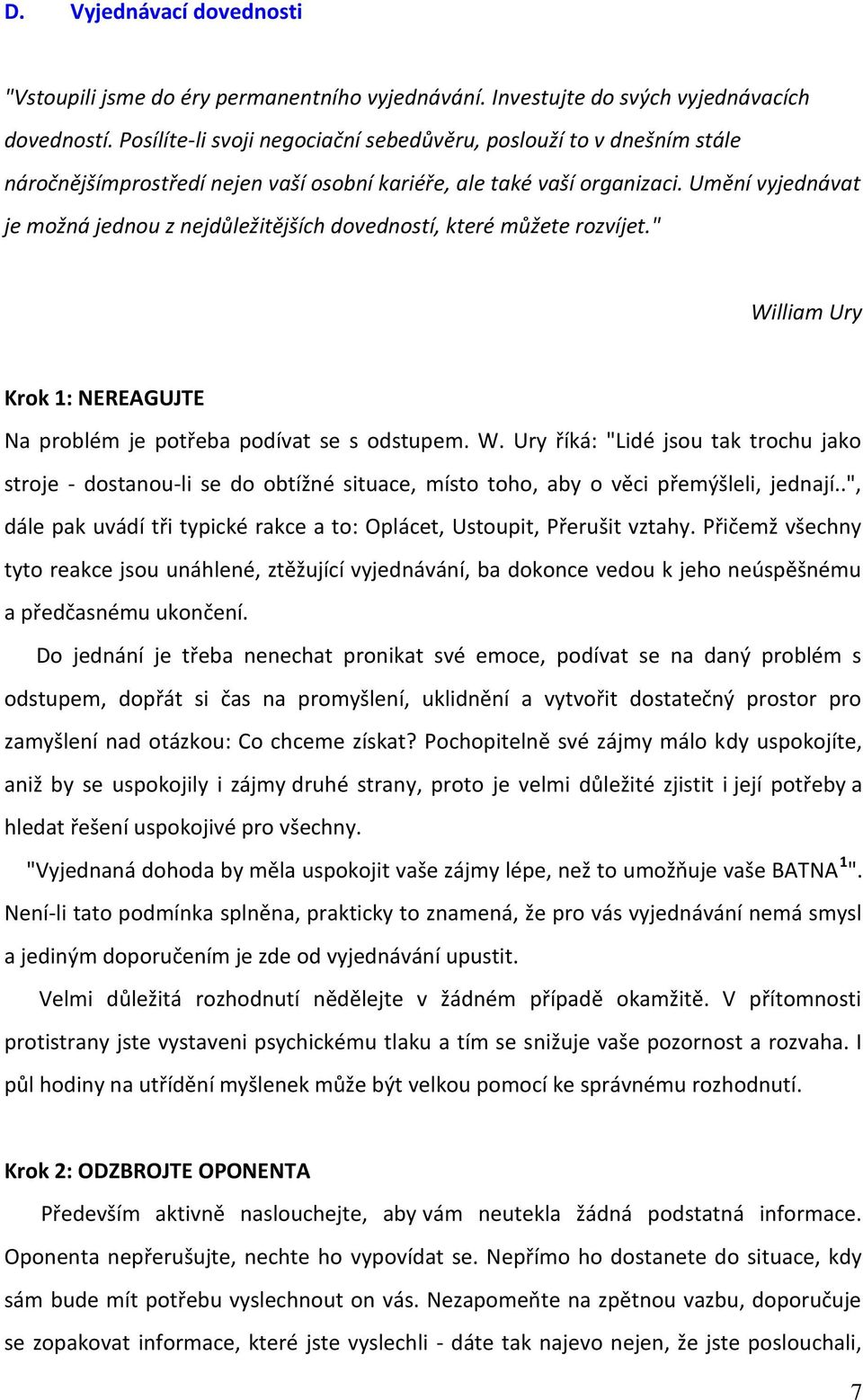 Umění vyjednávat je možná jednou z nejdůležitějších dovedností, které můžete rozvíjet." Wi