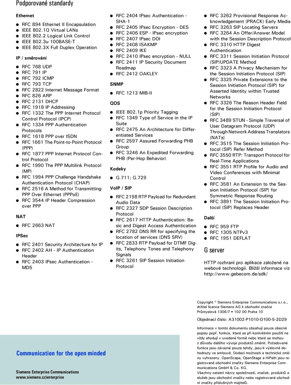 Protocol Control Protocol (IPCP) RFC 1334 PPP Authentication Protocols RFC 1618 PPP over ISDN RFC 1661 The Point-to-Point Protocol (PPP) RFC 1877 PPP Internet Protocol Control Protocol RFC 1990 The