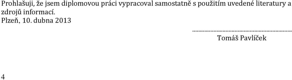 uvedené literatury a zdrojů informací.