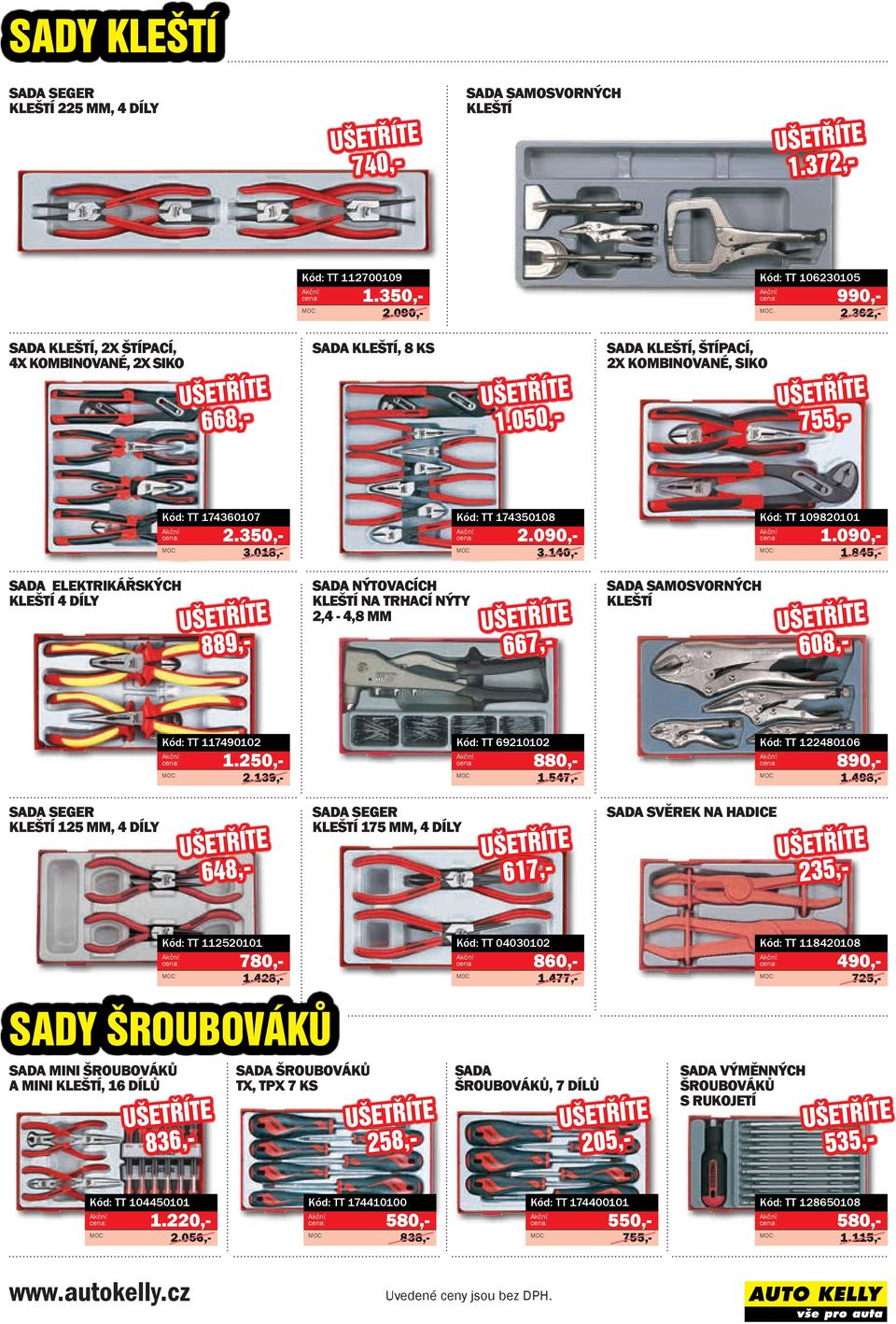 140,- Kód: TT 109820101 1.090,- 1.845,- SADA ELEKTRiKÁŘSKýCh KLEŠTÍ 4 DÍLY 889,- SADA NýTOVACÍCh KLEŠTÍ NA TRhACÍ NýTY 2,4-4,8 MM 667,- SADA SAMOSVORNýCh KLEŠTÍ 608,- Kód: TT 117490102 1.250,- 2.