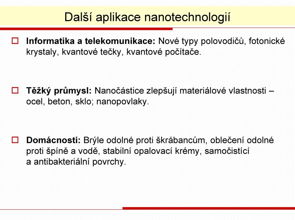 Těžký průmysl: Nanočástice zlepšují materiálové vlastnosti ocel, beton, sklo; nanopovlaky.