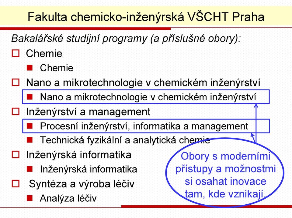 Procesní inženýrství, informatika a management Technická fyzikální a analytická chemie Inženýrská informatika