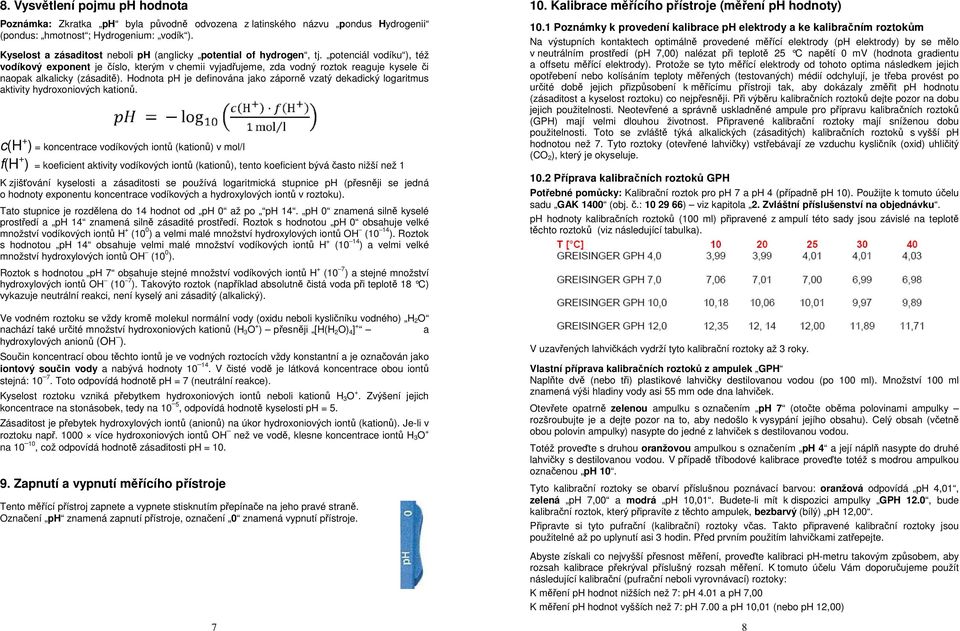 potenciál vodíku ), též vodíkový exponent je číslo, kterým v chemii vyjadřujeme, zda vodný roztok reaguje kysele či naopak alkalicky (zásaditě).