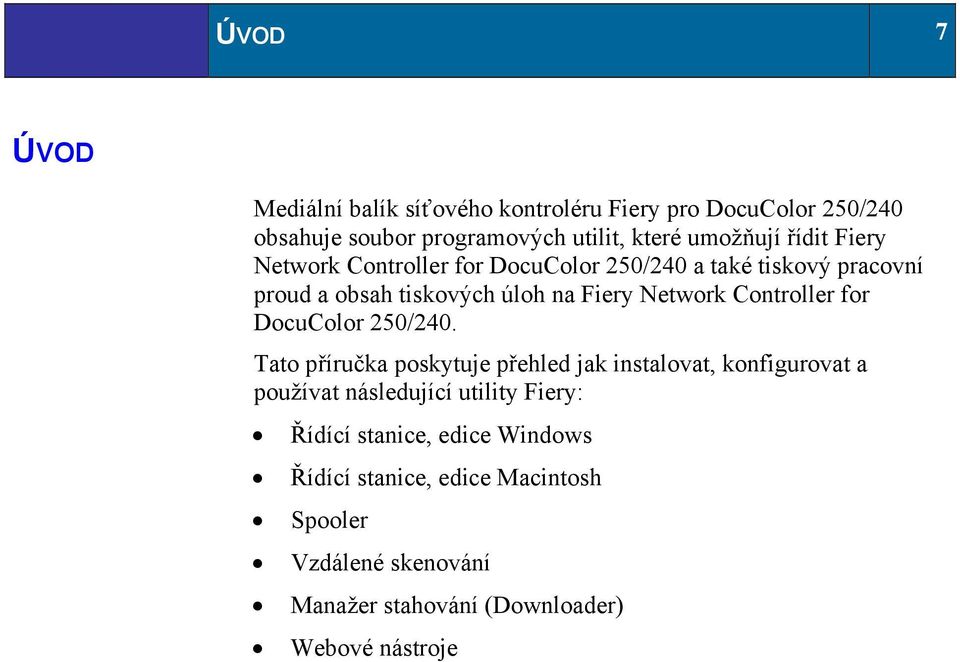 Controller for DocuColor 250/240.