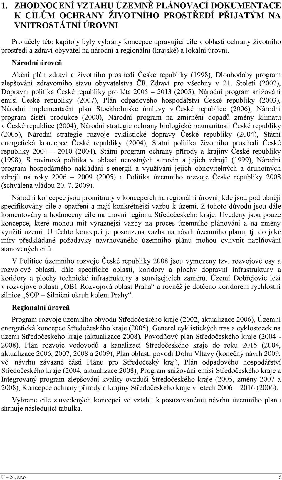 Národní úroveň Akční plán zdraví a ţivotního prostředí České republiky (1998), Dlouhodobý program zlepšování zdravotního stavu obyvatelstva ČR Zdraví pro všechny v 21.