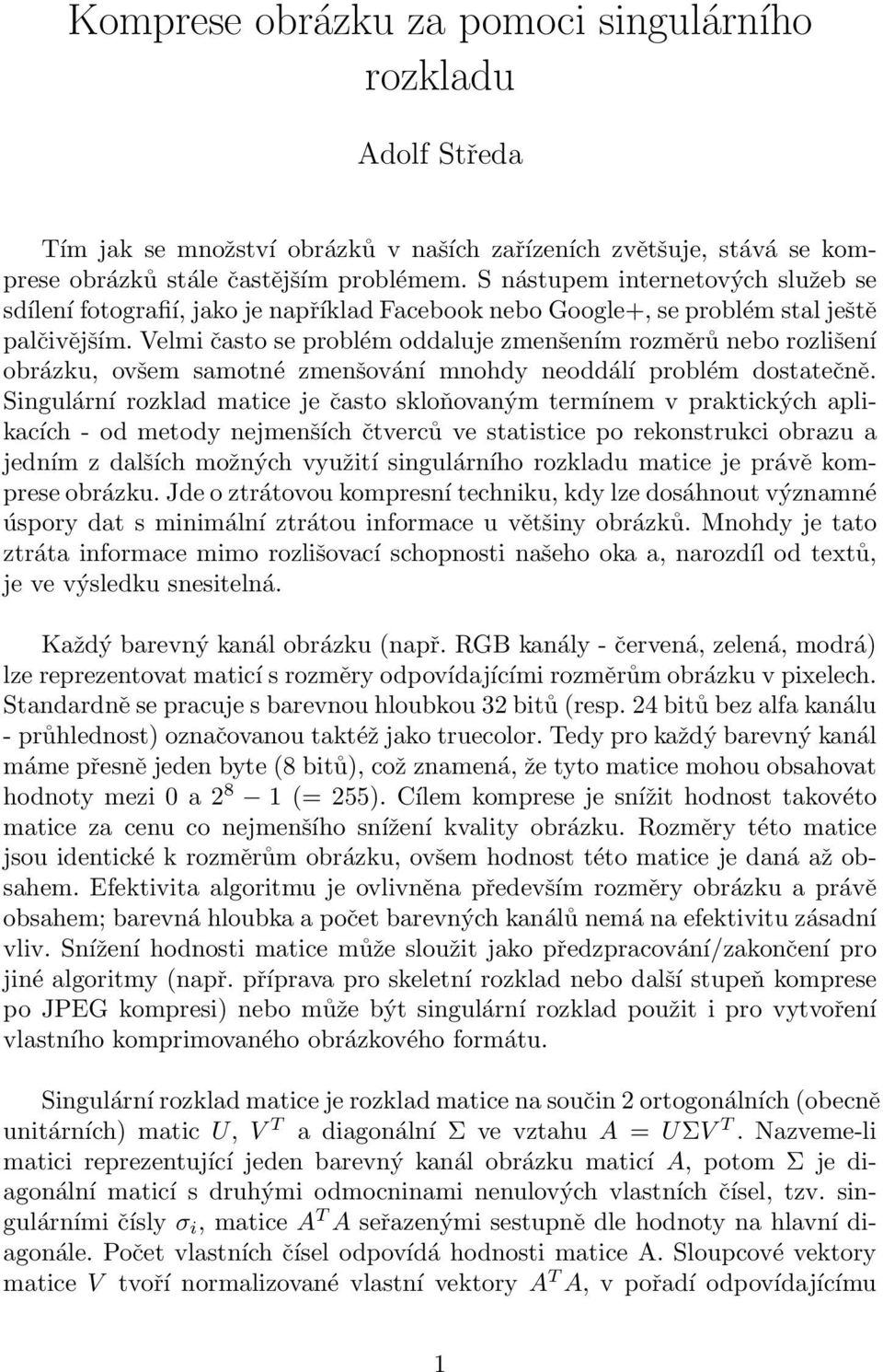 Velmi často se problém oddaluje zmenšením rozměrů nebo rozlišení obrázku, ovšem samotné zmenšování mnohdy neoddálí problém dostatečně.