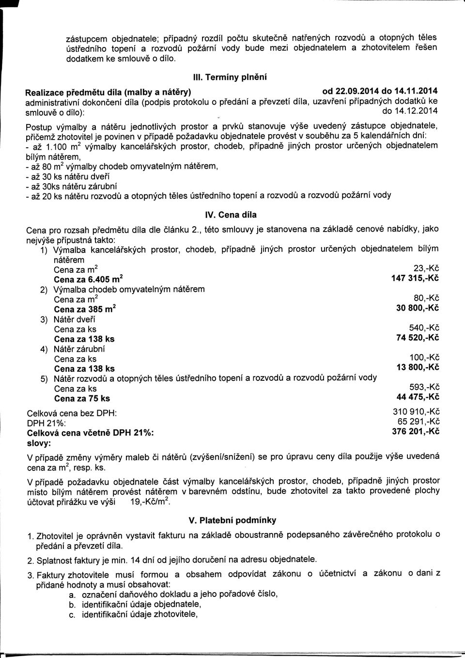 2014 administrativnf dokonceni dila (podpis protokolu o pfedani a pfevzeti dila, uzavfeni pfipadnych dodatku ke smlouve o dilo): do 14.12.