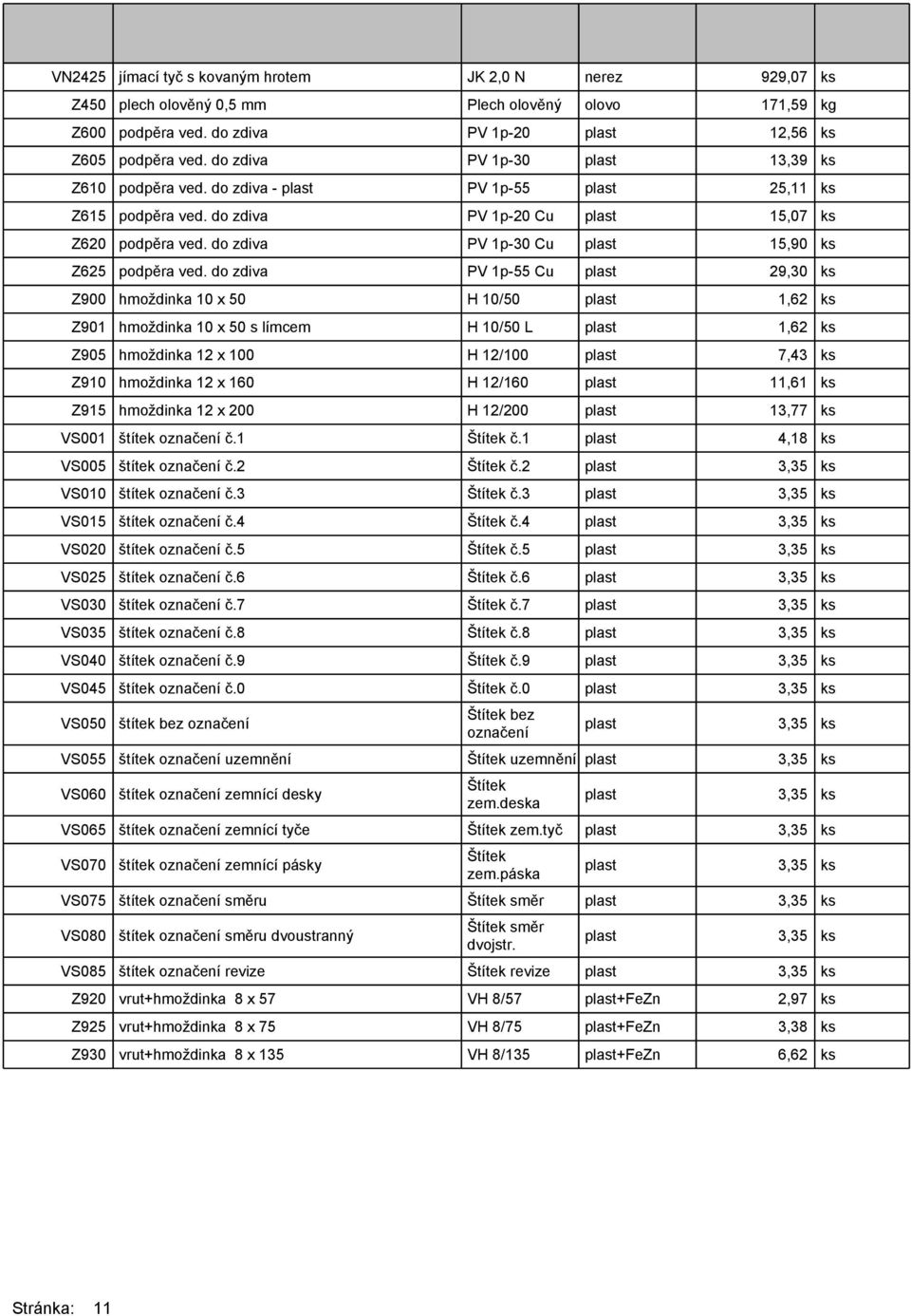 do zdiva PV 1p-30 Cu plast 15,90 ks Z625 podpěra ved.