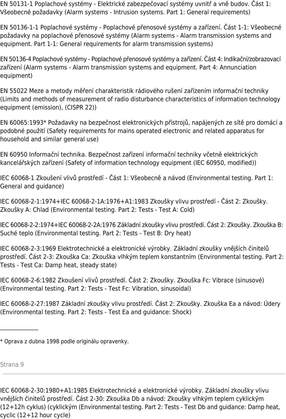 Část 1-1: Všeobecné požadavky na poplachové přenosové systémy (Alarm systems - Alarm transmission systems and equipment.